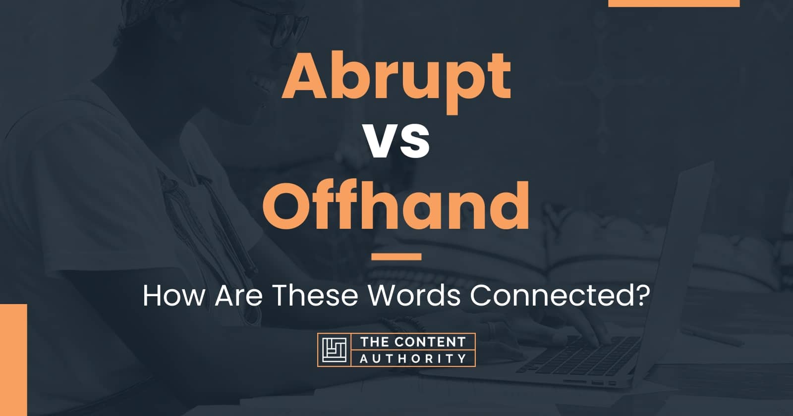 abrupt-vs-offhand-how-are-these-words-connected