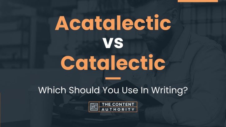 Acatalectic vs Catalectic: Which Should You Use In Writing?