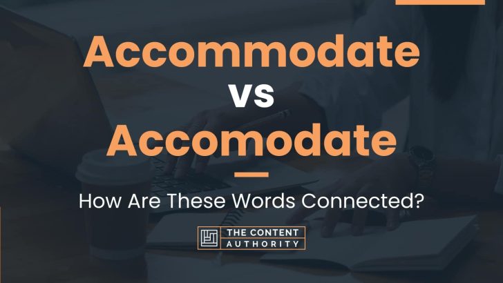 Accommodate vs Accomodate: How Are These Words Connected?