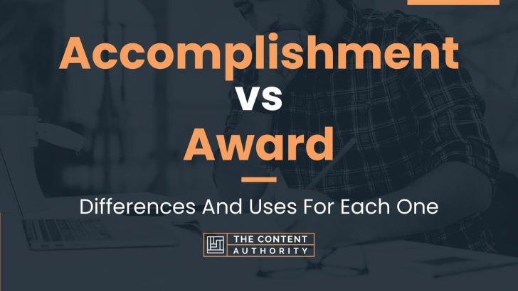 Accomplishment vs Award: Differences And Uses For Each One