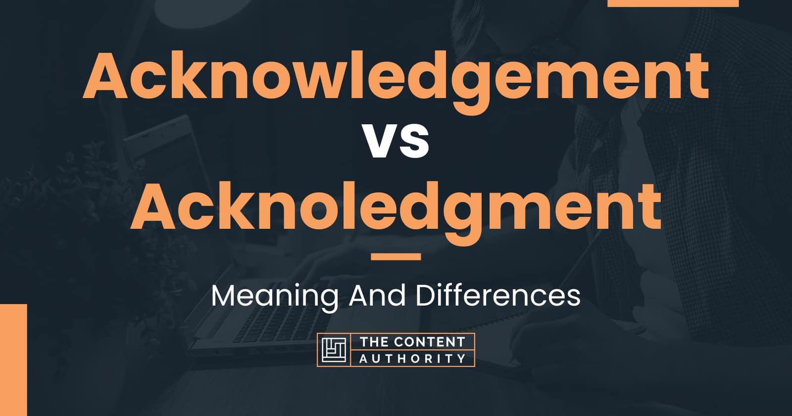 Acknowledgement Vs Acknoledgment: Meaning And Differences