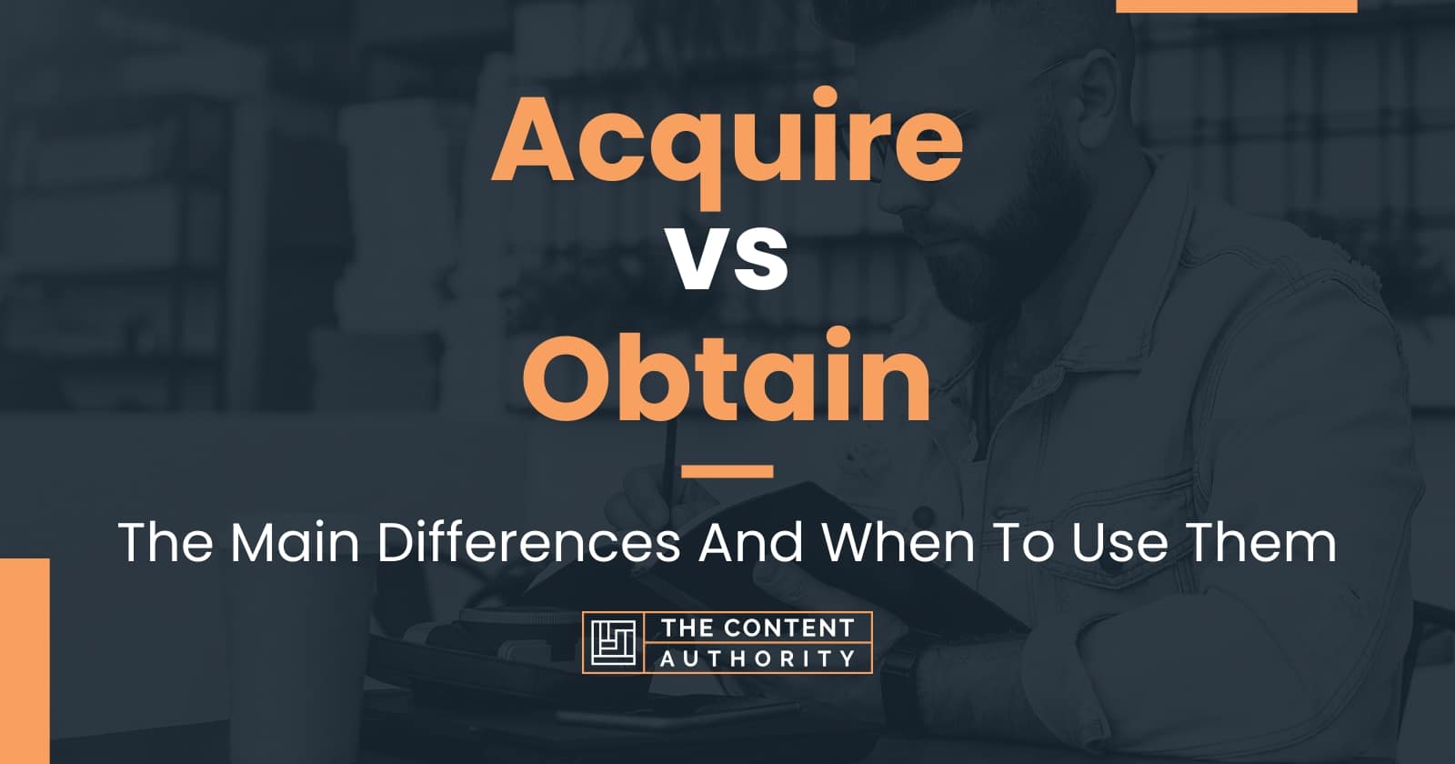 acquire-vs-obtain-the-main-differences-and-when-to-use-them