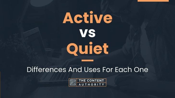 Active vs Quiet: Differences And Uses For Each One