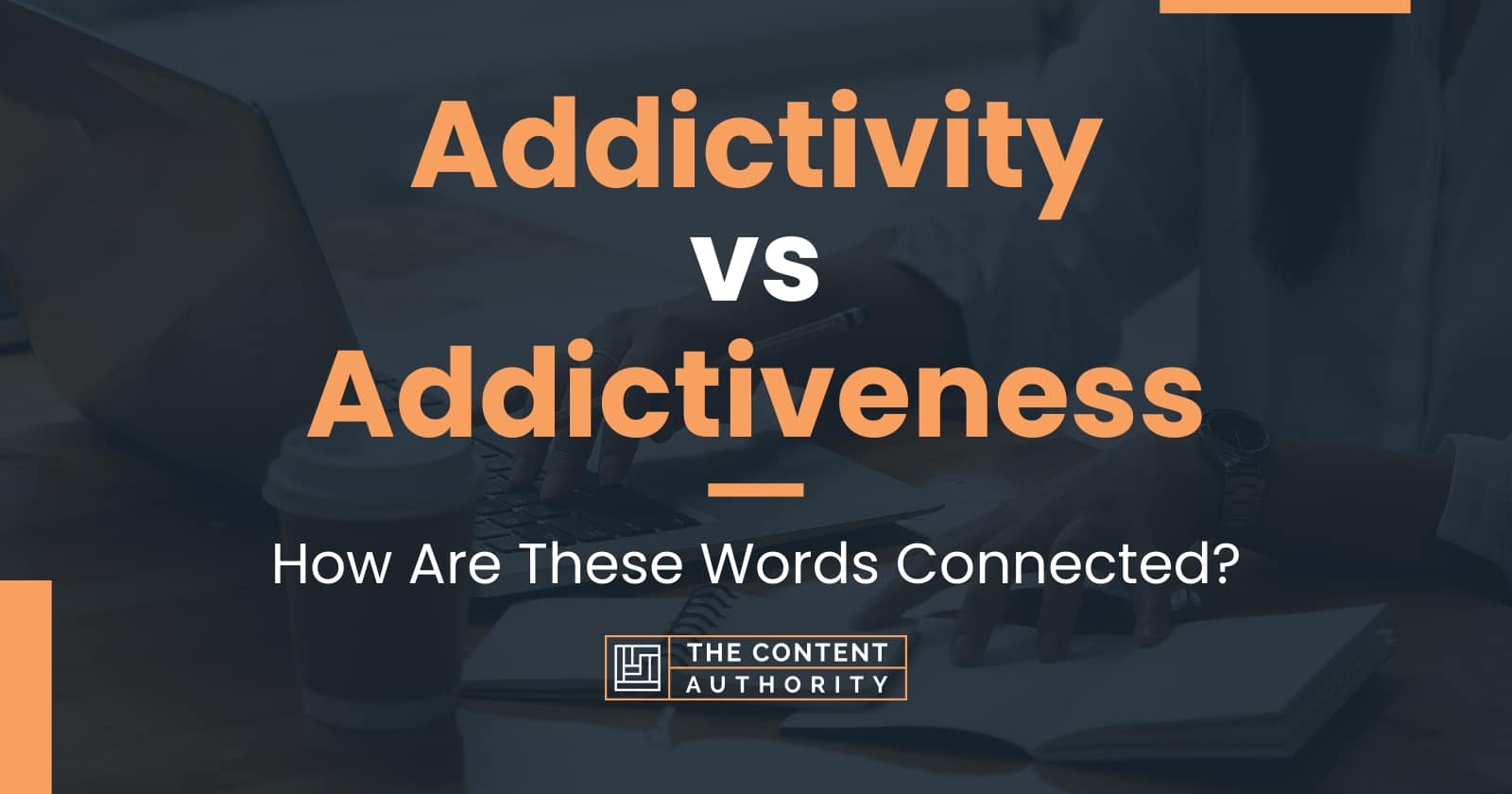 Addictivity vs Addictiveness: How Are These Words Connected?