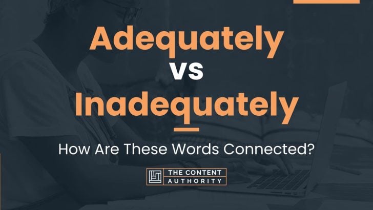 Adequately vs Inadequately: How Are These Words Connected?