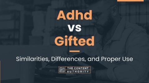 Adhd vs Gifted: Similarities, Differences, and Proper Use