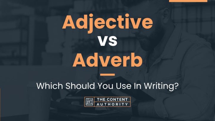 Adjective vs Adverb Which Should You Use In Writing 