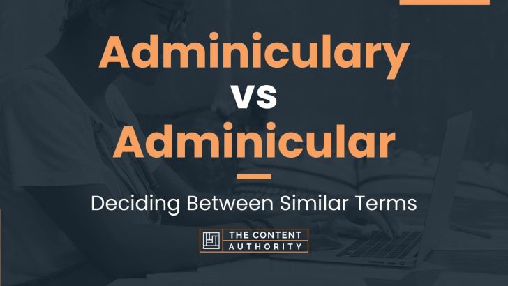 Adminiculary vs Adminicular: Deciding Between Similar Terms