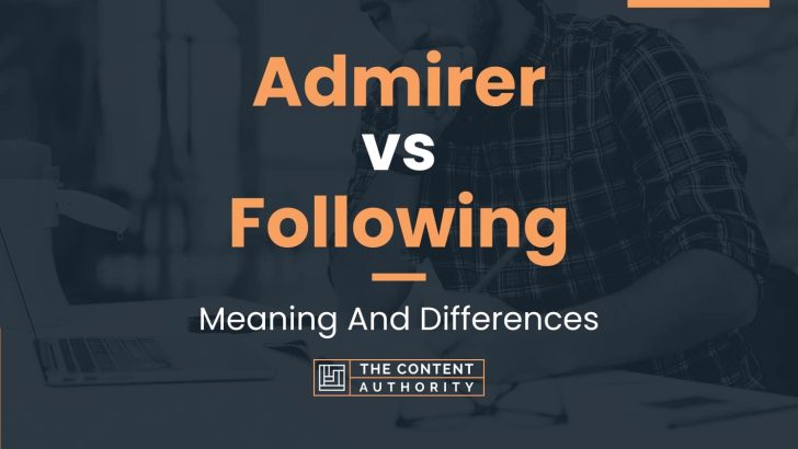 admirer-vs-following-meaning-and-differences