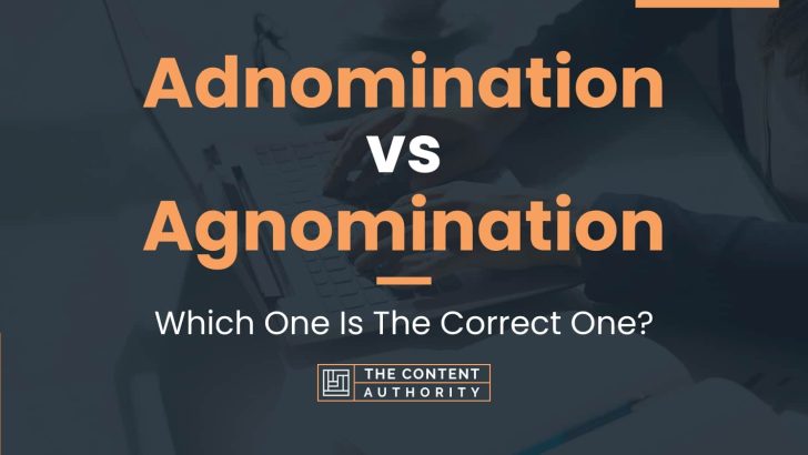 Adnomination vs Agnomination: Which One Is The Correct One?