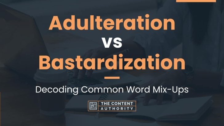 Adulteration vs Bastardization: Decoding Common Word Mix-Ups