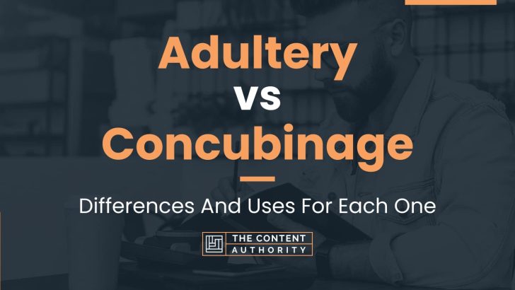 Adultery vs Concubinage: Differences And Uses For Each One