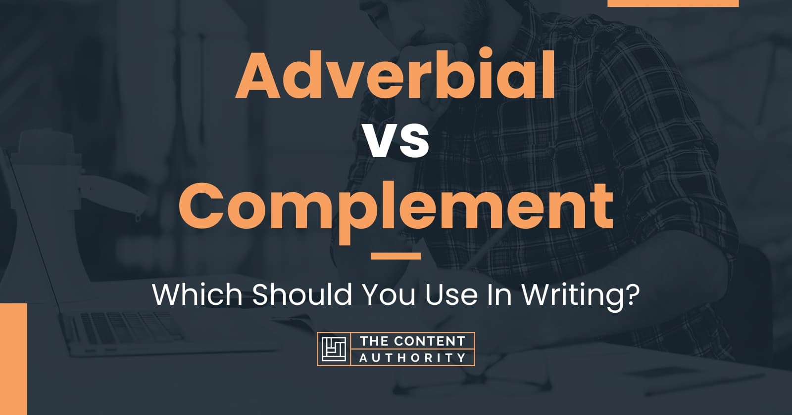 adverbial-vs-complement-which-should-you-use-in-writing