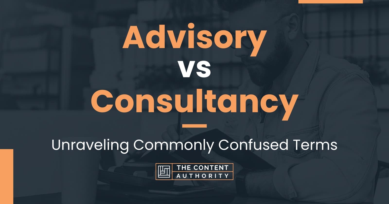 Advisory vs Consultancy: Unraveling Commonly Confused Terms