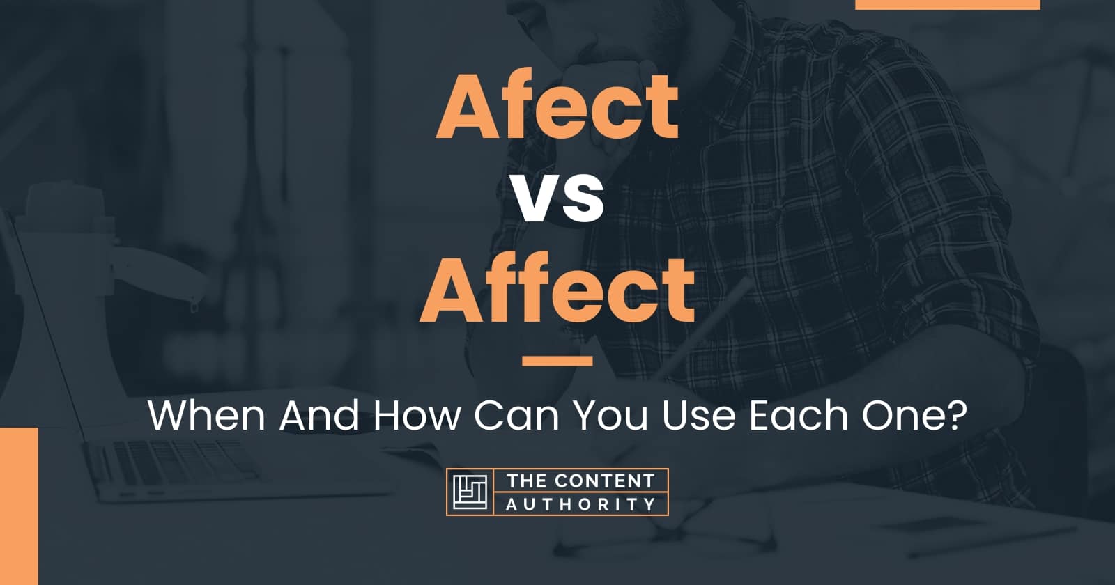 Afect vs Affect: When And How Can You Use Each One?