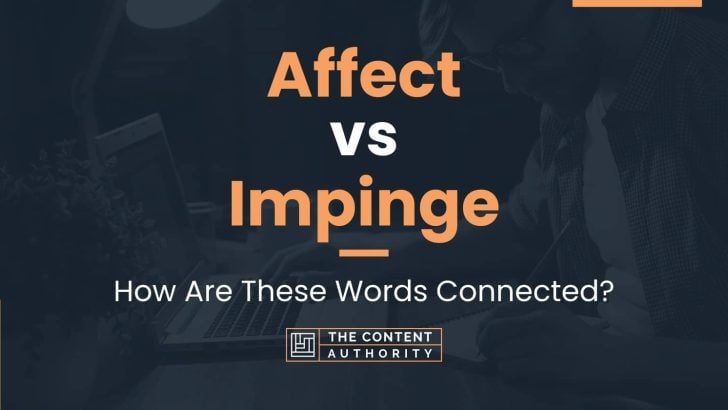 Affect vs Impinge: How Are These Words Connected?