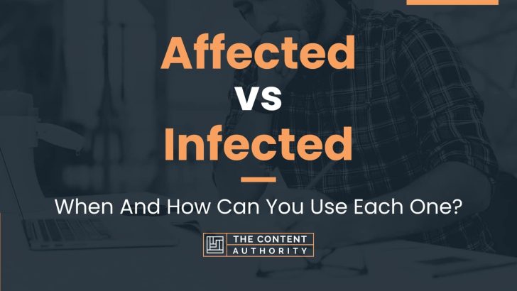 Affected vs Infected: When And How Can You Use Each One?