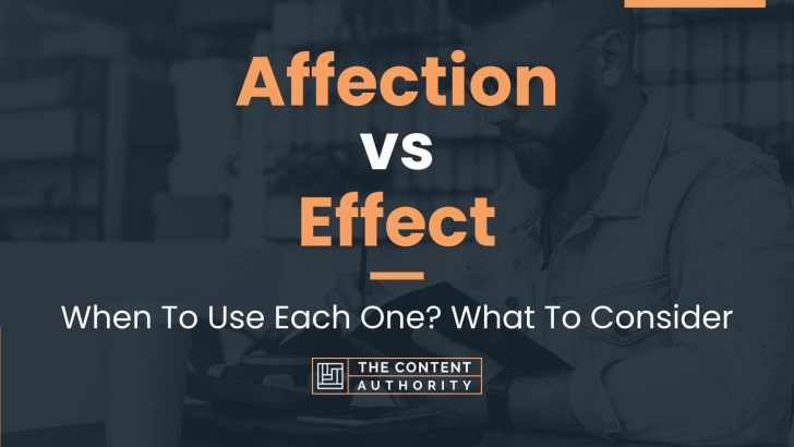 Affection vs Effect: When To Use Each One? What To Consider