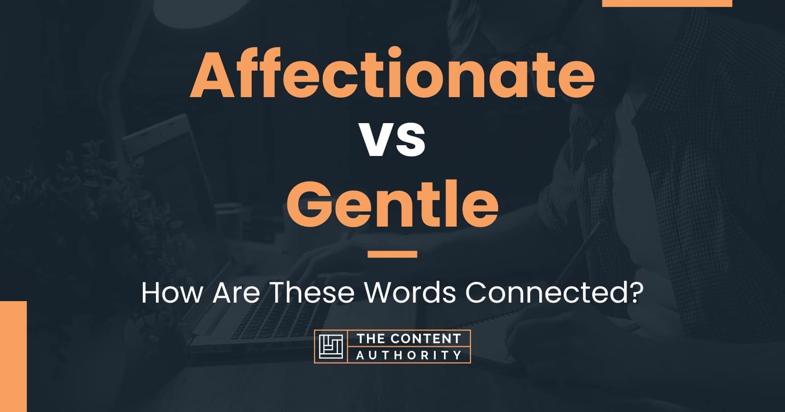 affectionate-vs-gentle-how-are-these-words-connected