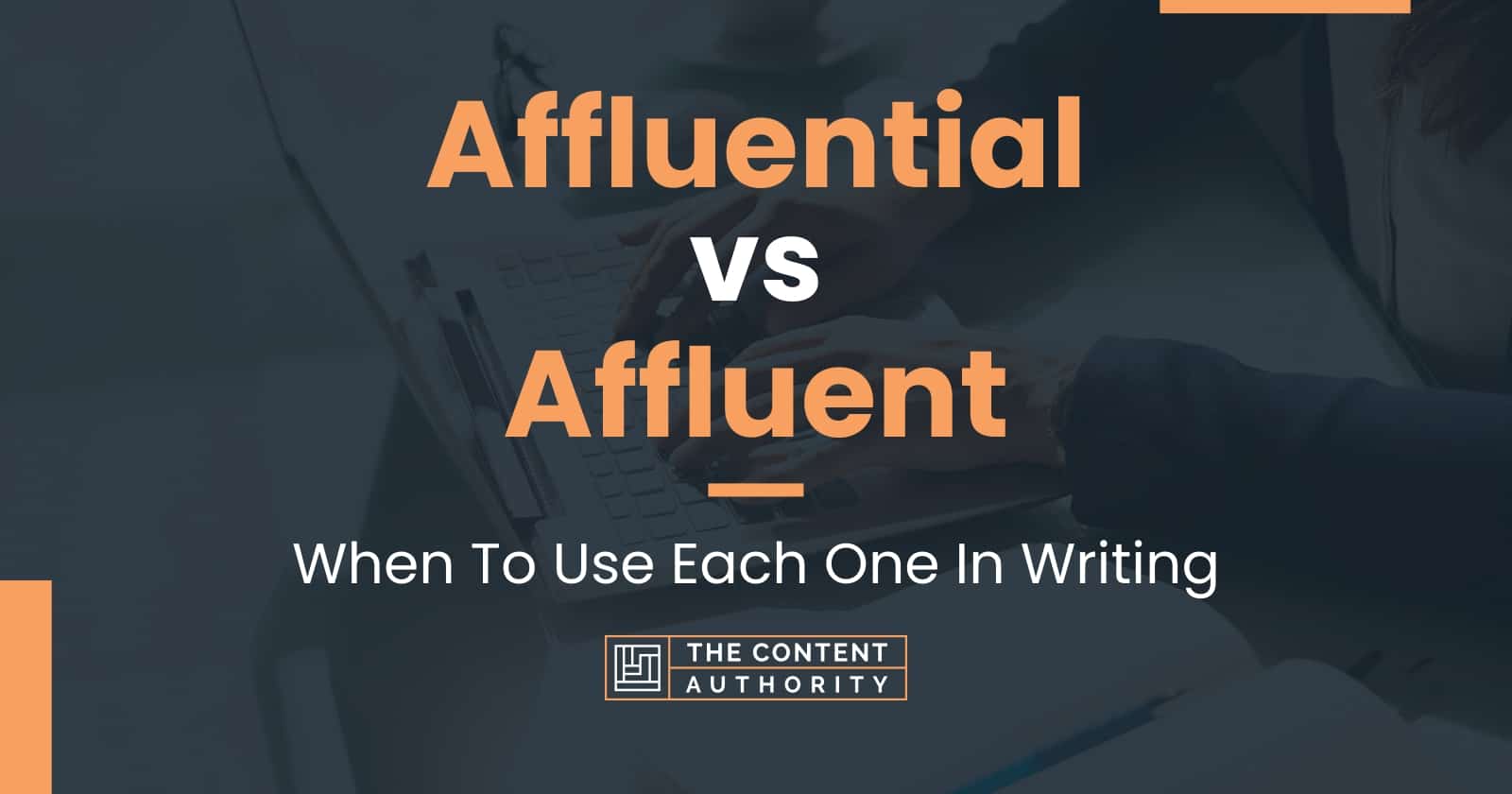 Affluential vs Affluent: When To Use Each One In Writing