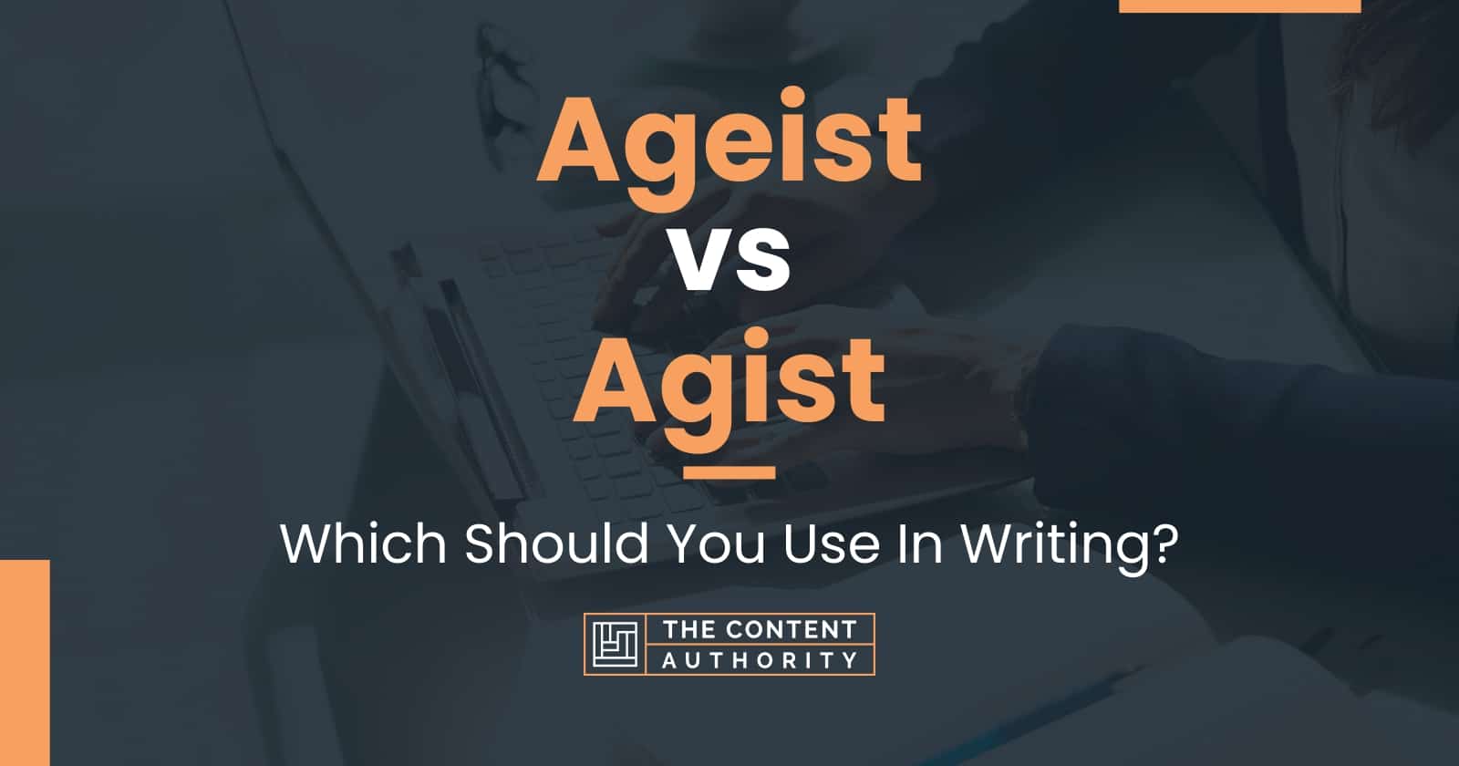 Ageist vs Agist: Which Should You Use In Writing?