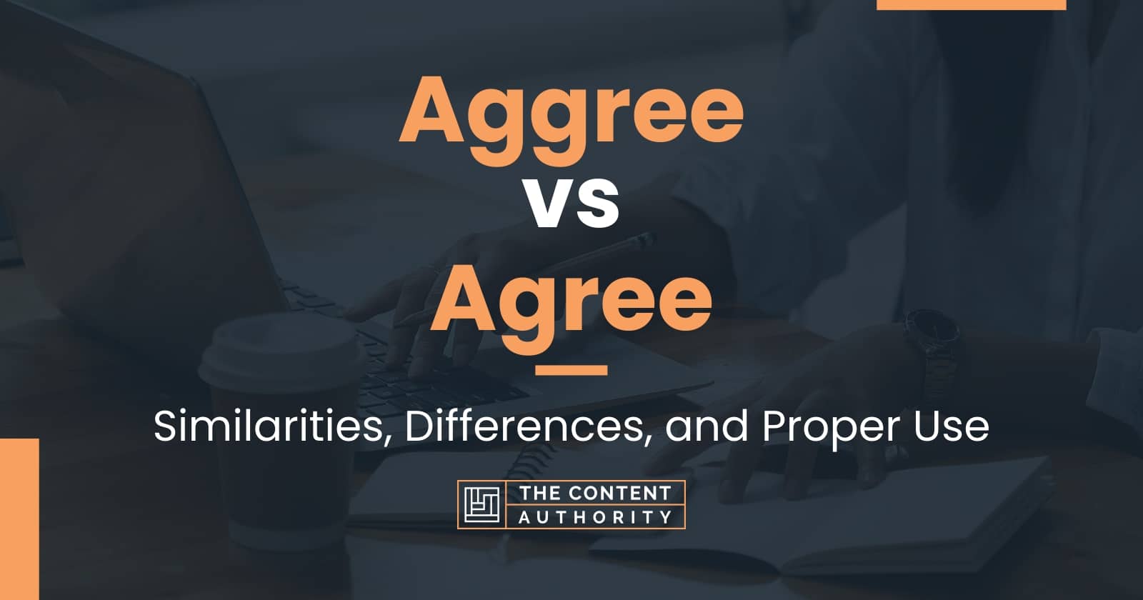 Aggree vs Agree: Similarities, Differences, and Proper Use