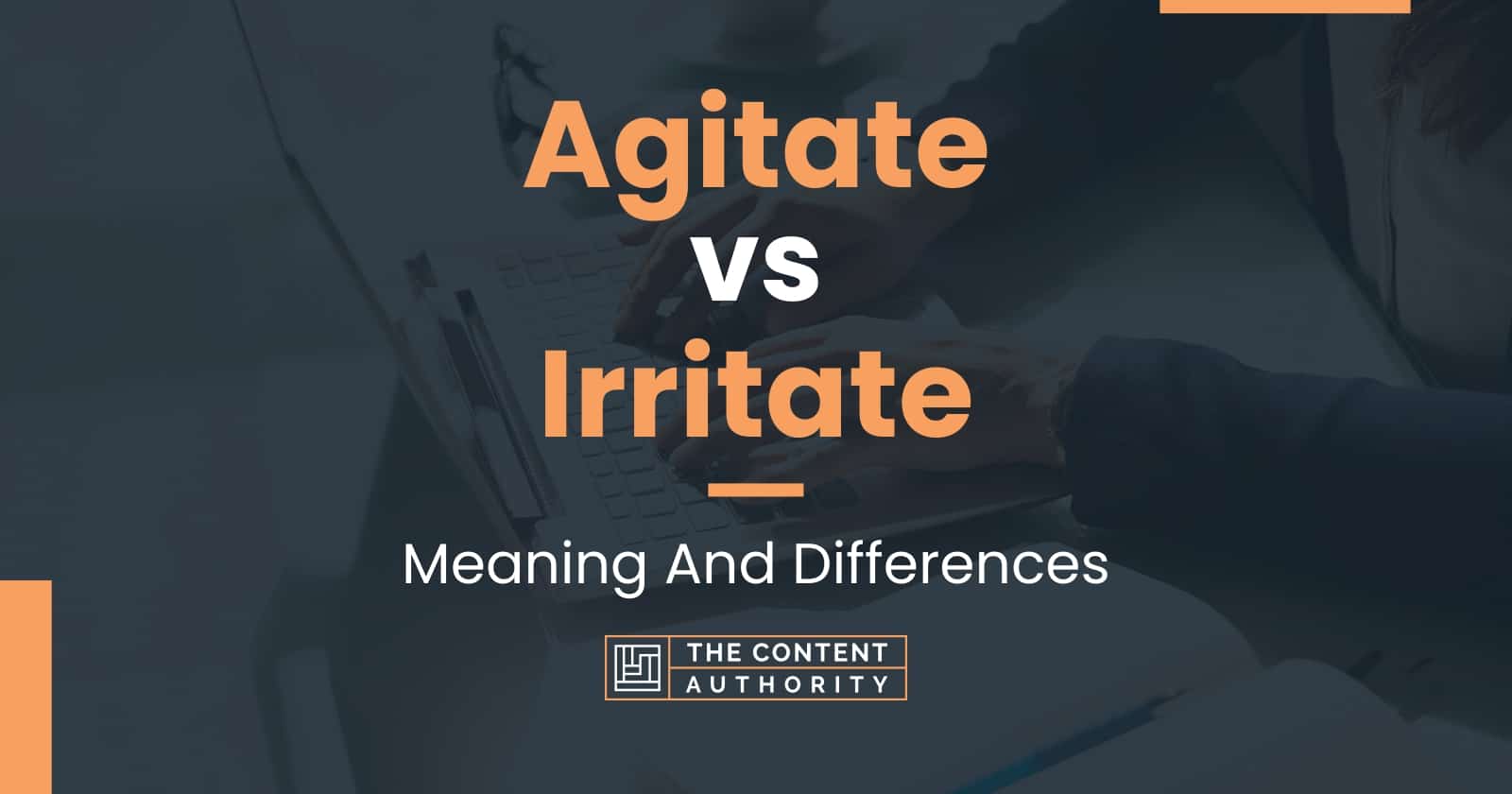 agitate-vs-irritate-meaning-and-differences