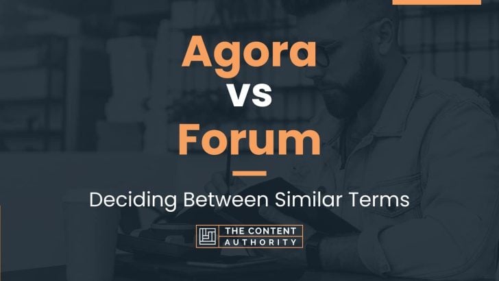 Agora vs Forum: Deciding Between Similar Terms