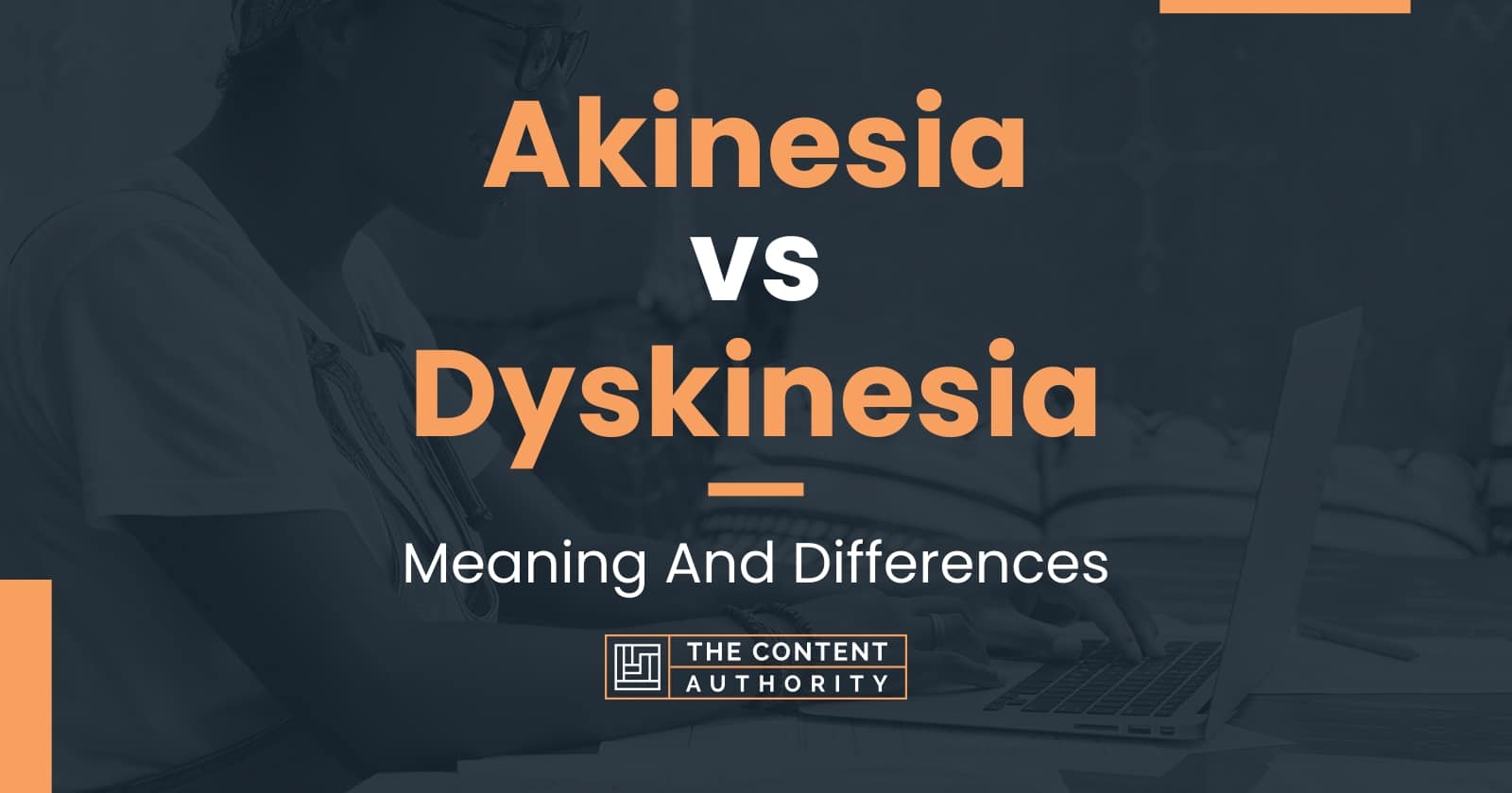 Akinesia vs Dyskinesia: Meaning And Differences