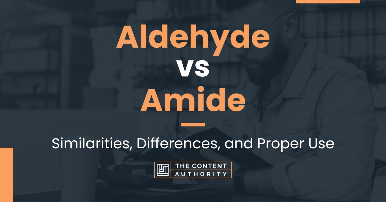 Aldehyde vs Amide: Similarities, Differences, and Proper Use