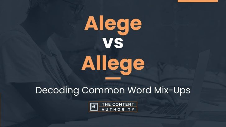 Alege vs Allege: Decoding Common Word Mix-Ups