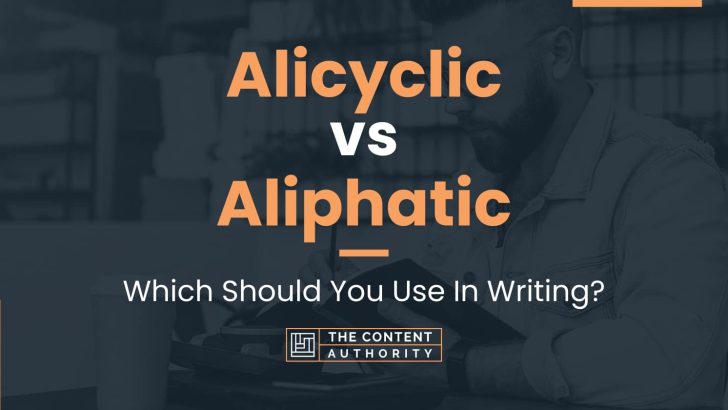 Alicyclic vs Aliphatic: Which Should You Use In Writing?