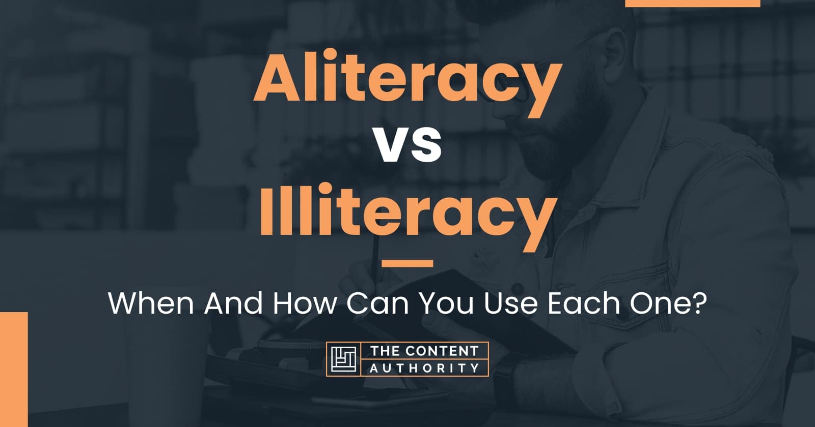 Aliteracy vs Illiteracy: When And How Can You Use Each One?