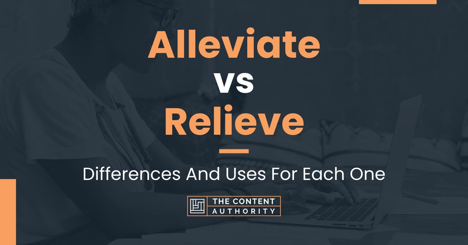 Alleviate vs Relieve: Differences And Uses For Each One