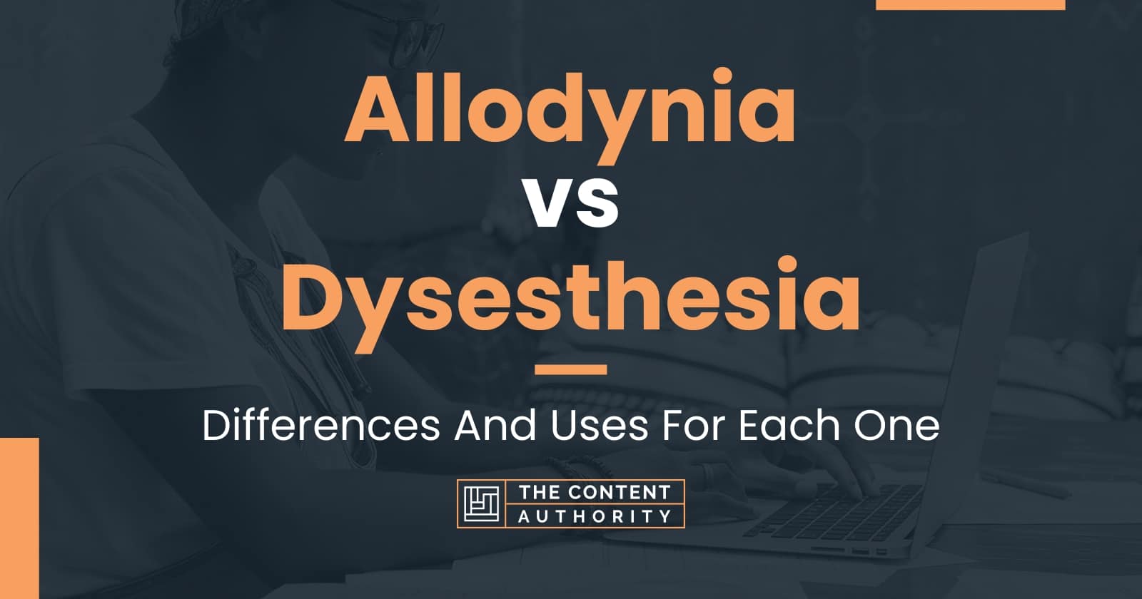 Allodynia vs Dysesthesia Differences And Uses For Each One