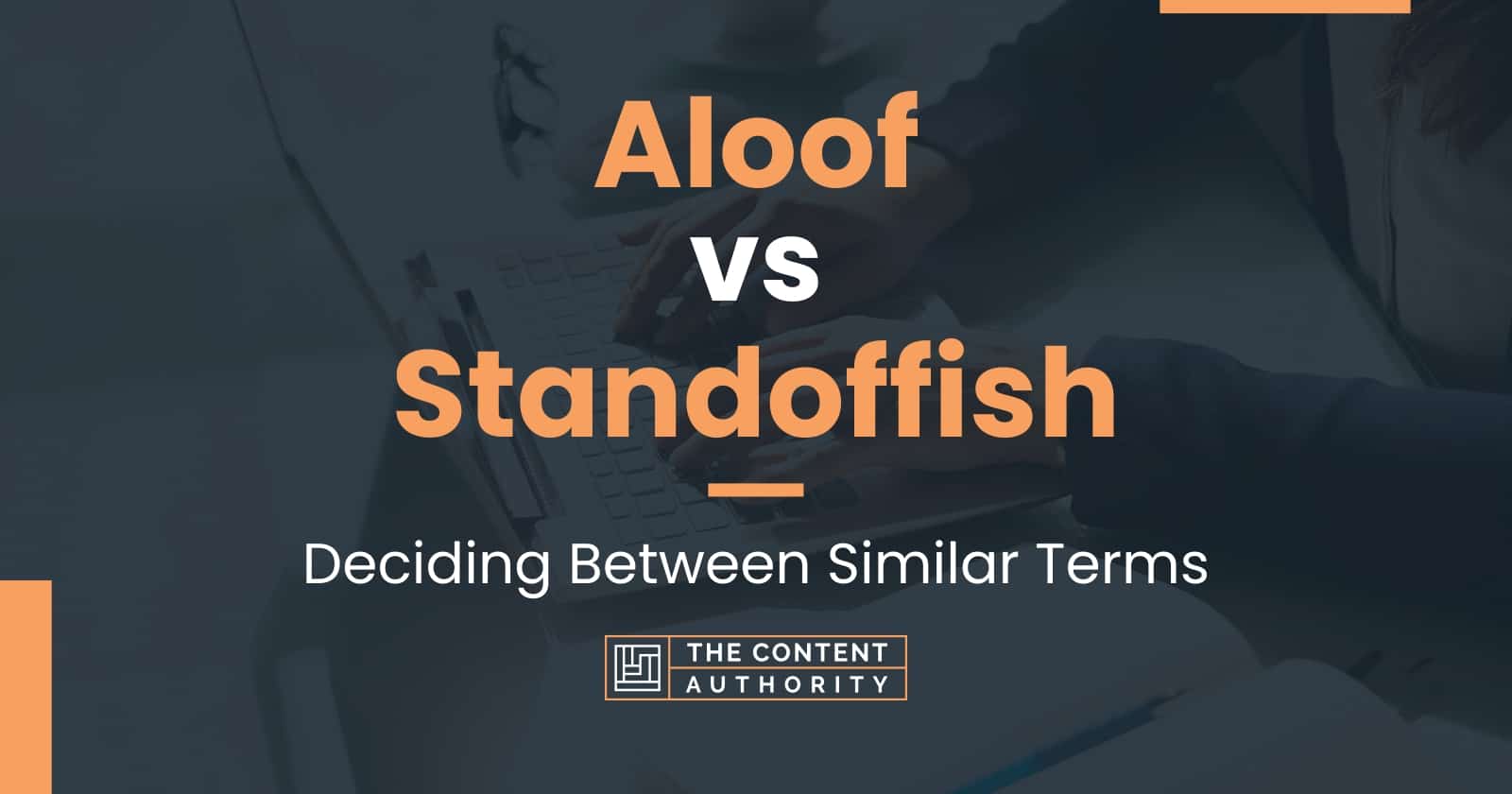 Aloof vs Standoffish Deciding Between Similar Terms