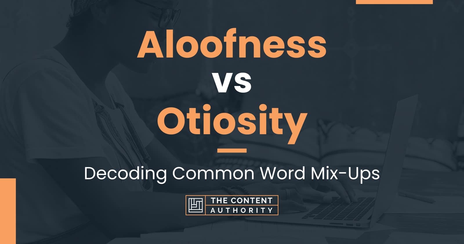 aloofness-vs-otiosity-decoding-common-word-mix-ups