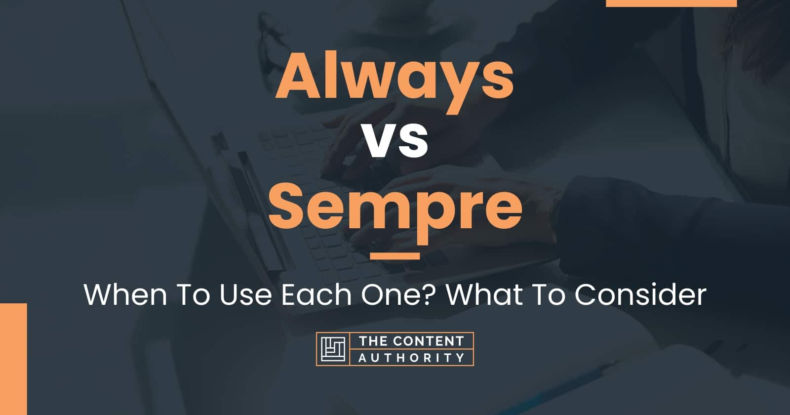 Always Vs Sempre: When To Use Each One? What To Consider