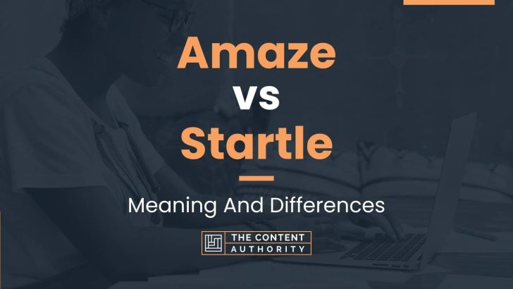 Amaze vs Startle: Meaning And Differences