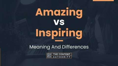 Amazing vs Inspiring: Meaning And Differences