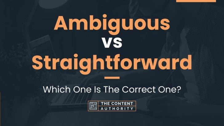 Ambiguous vs Straightforward: Which One Is The Correct One?