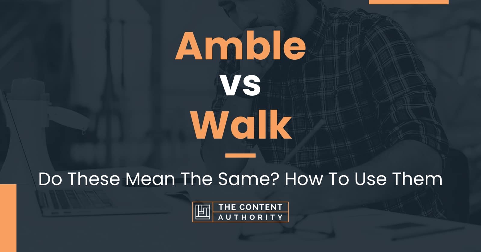 Amble vs Walk Do These Mean The Same? How To Use Them