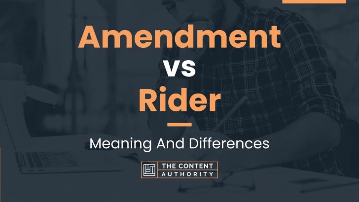 Amendment vs Rider: Meaning And Differences