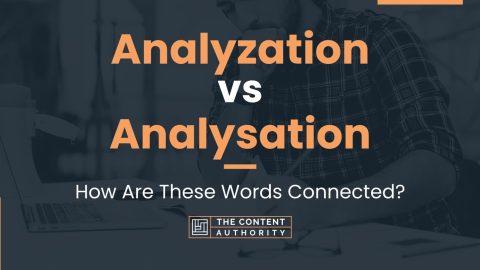 Analyzation vs Analysation: How Are These Words Connected?