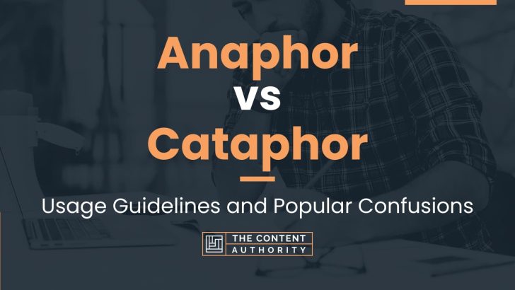 Anaphor vs Cataphor: Usage Guidelines and Popular Confusions