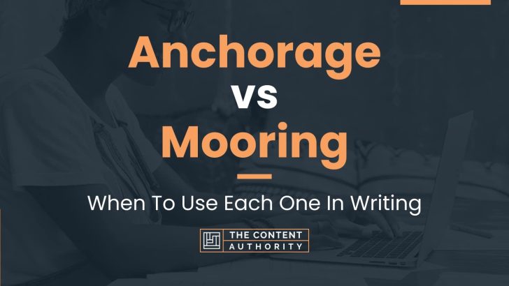 Anchorage vs Mooring: When To Use Each One In Writing