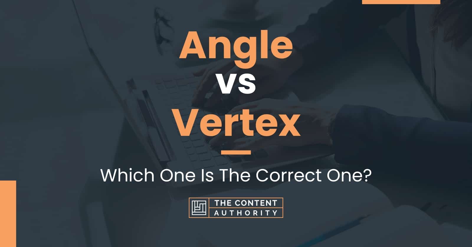 Angle vs Vertex: Which One Is The Correct One?