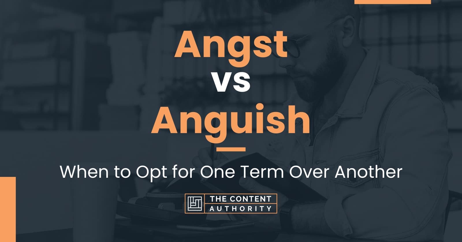 angst-vs-anguish-when-to-opt-for-one-term-over-another