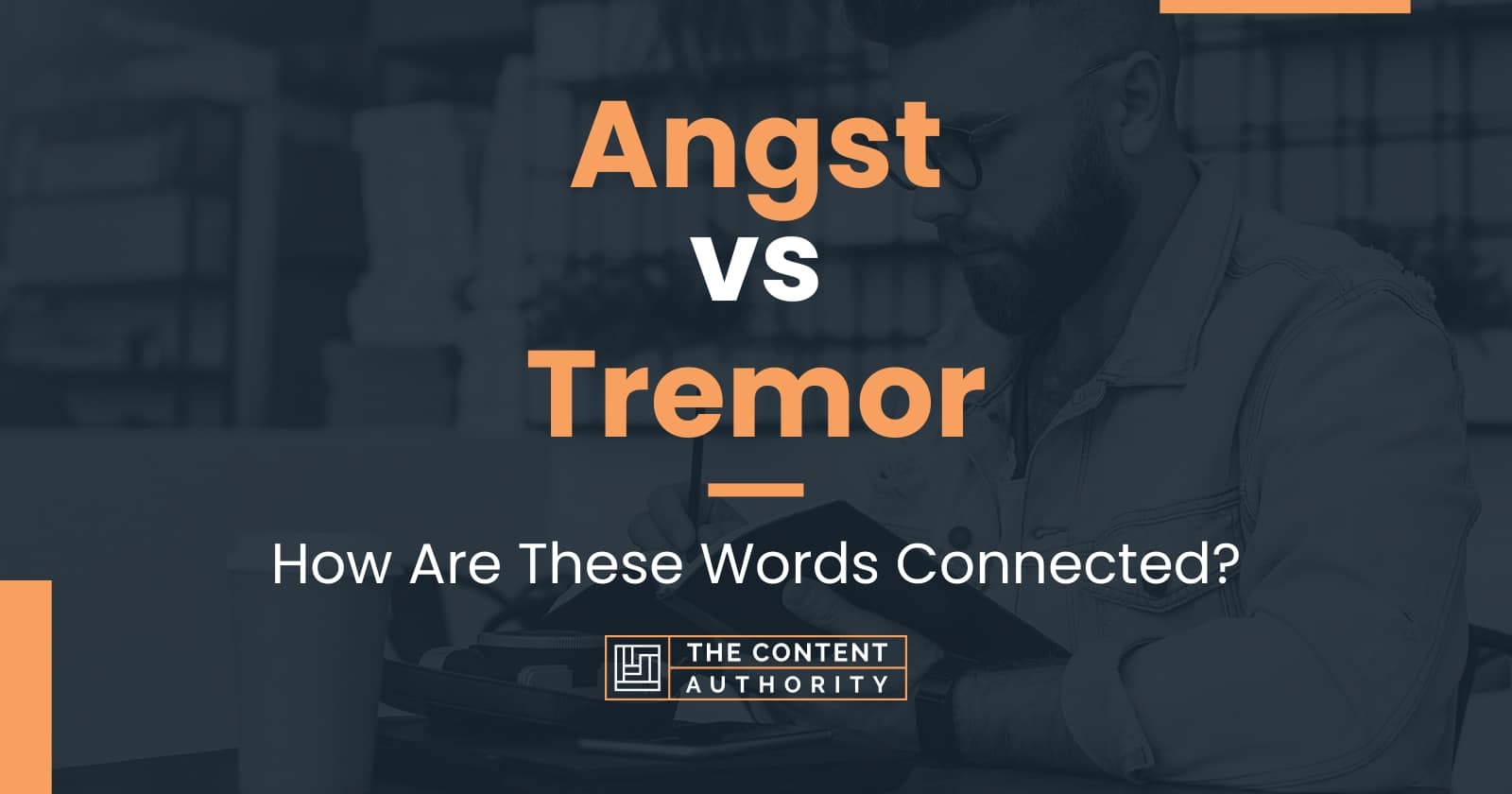 angst-vs-tremor-how-are-these-words-connected