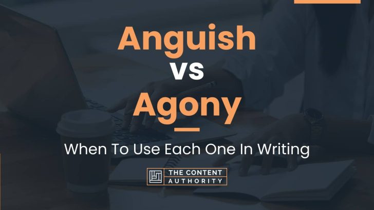 anguish-vs-agony-when-to-use-each-one-in-writing